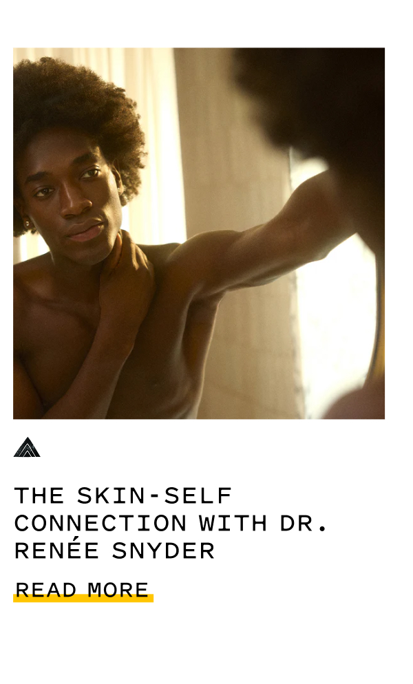 THE SKIN-SELF CONNECTION WITH DR. RENÉE SNYDER READ MORE