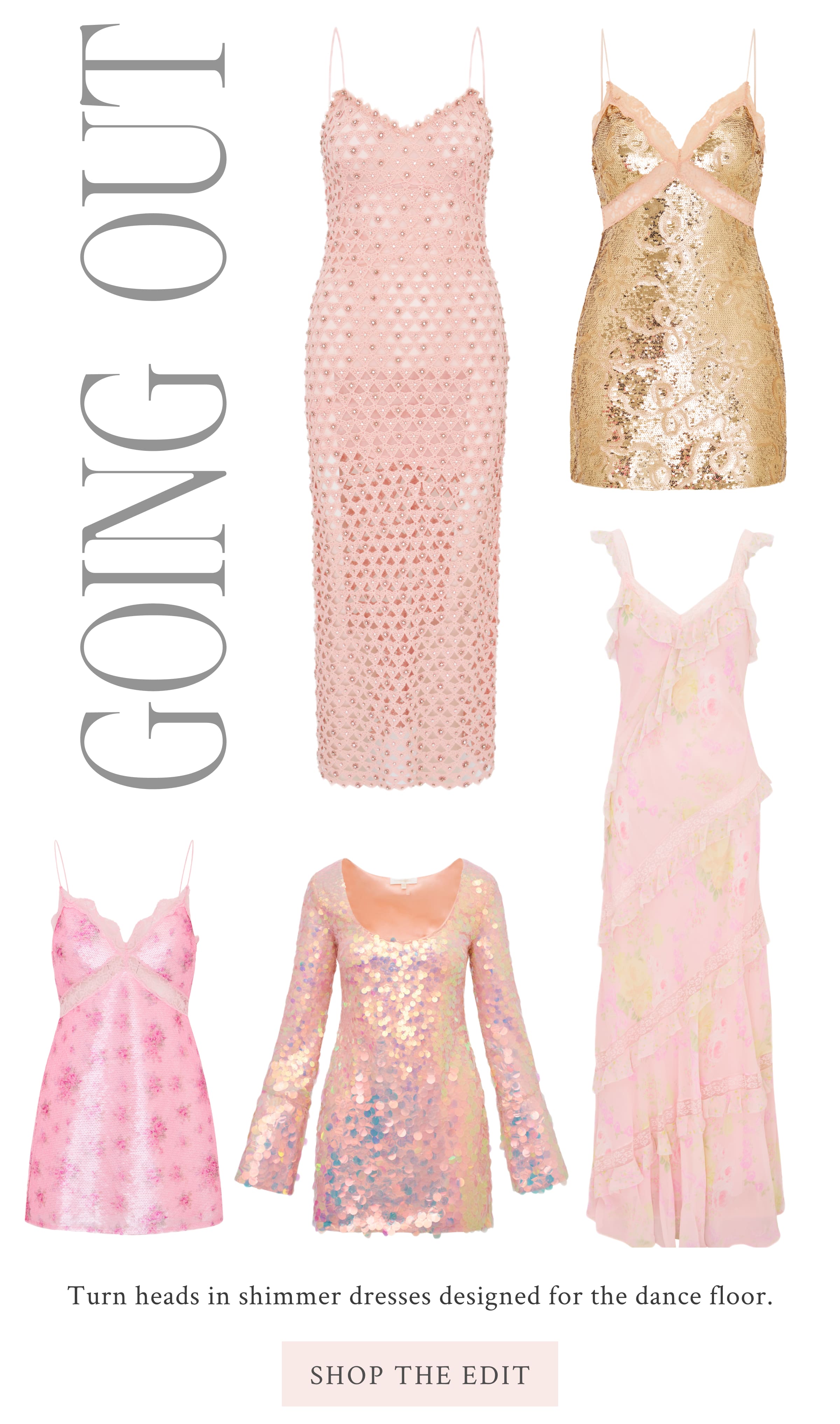 GOING OUT Turn heads in shimmer dresses designed for the dance floor.