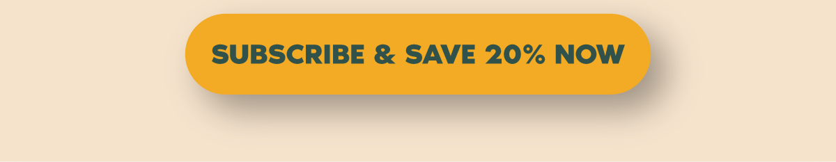 Subscribe & Save 20% Now