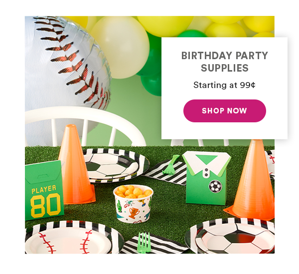 Birthday Party Supplies Starting at 99¢ Shop Now
