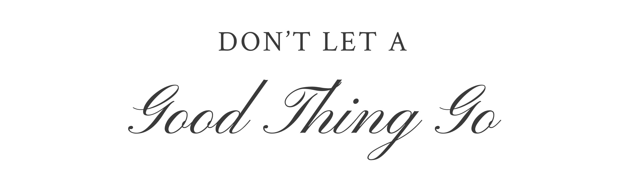 Don't let a good thing go. Check out now.