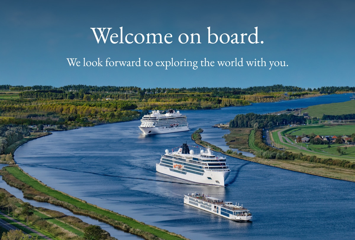 Image of Viking River, Ocean, and Expedition ships. Headline: Welcome on board. We look forward to exploring the world with you.