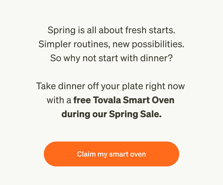 Spring is all about fresh starts. So why not start with dinner? Shop now.