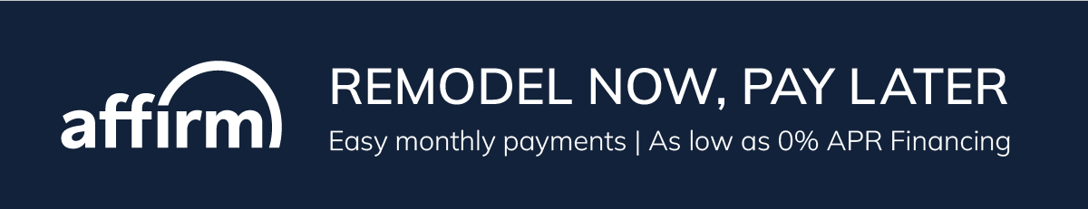 Remodel Now, Pay Later with easy monthly payments and as low as 0% APR financing
