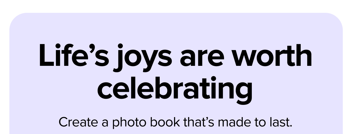 Life's Joys Are Worth Celebrating