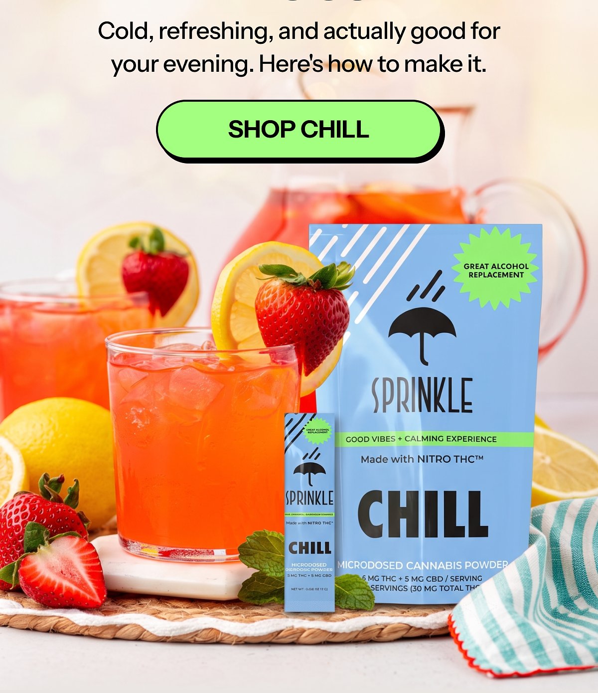 Cold, refreshing, and actually good for your evening. Here's how to make it. Shop chill