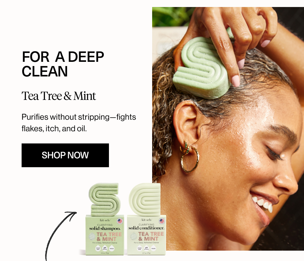 For  A Deep Clean. TEA TREE & MINT SOLID SHAMPOO & CONDITIONER