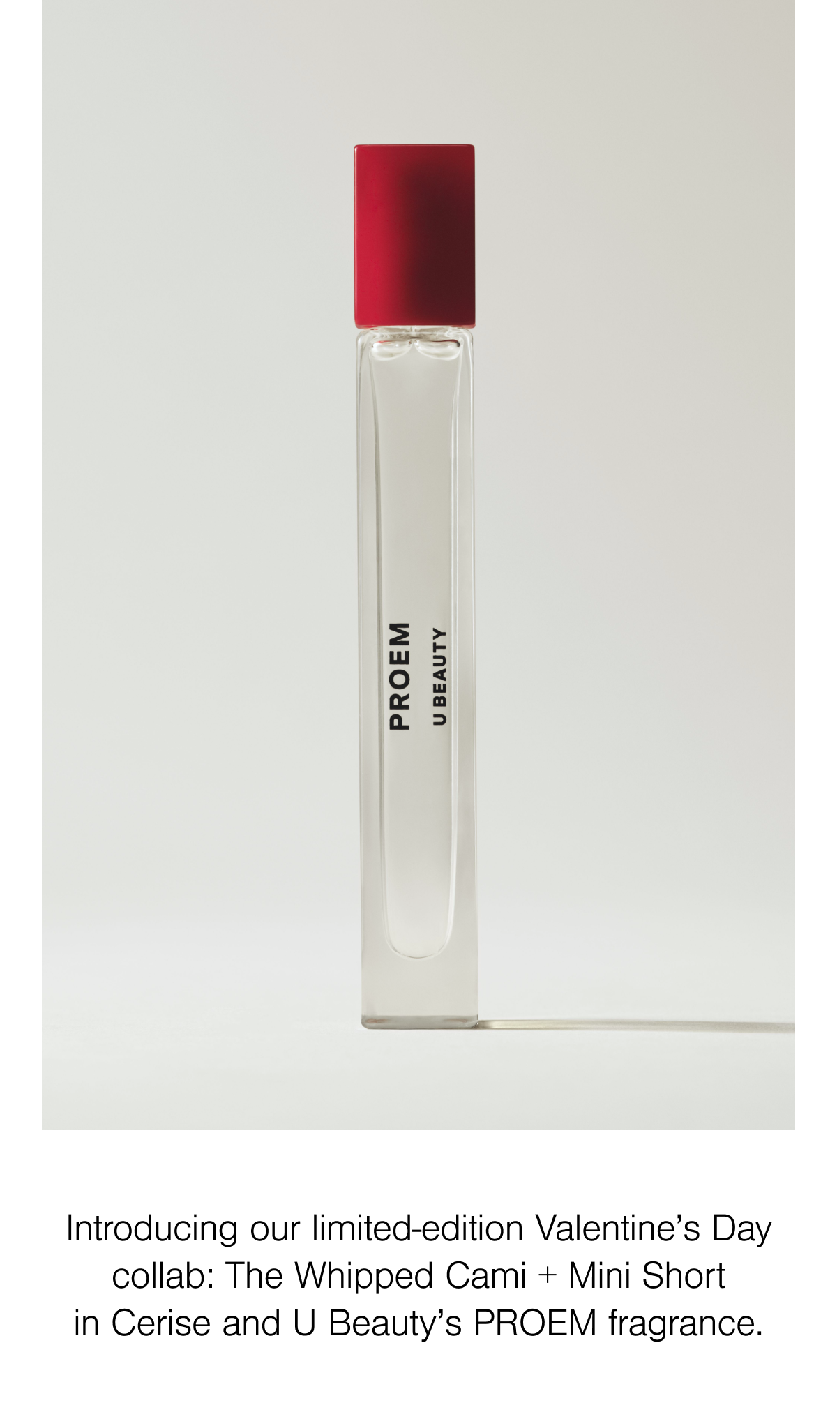 Introducing our limited-edition Valentine’s Day collab: The Whipped Cami + Mini Short in Cerise and U Beauty's PROEM fragrance.