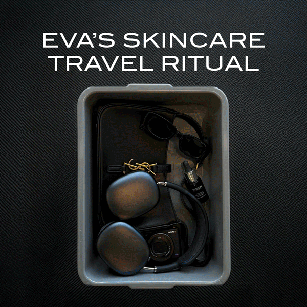 EVA'S SKINCARE TRAVEL RITUAL