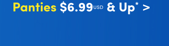 Panties $6.99USD & Up* >
