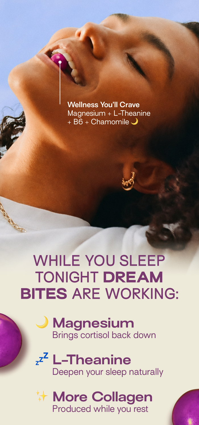 While you sleep tonight dream bites are working with Magnesium + L-theanine + B6