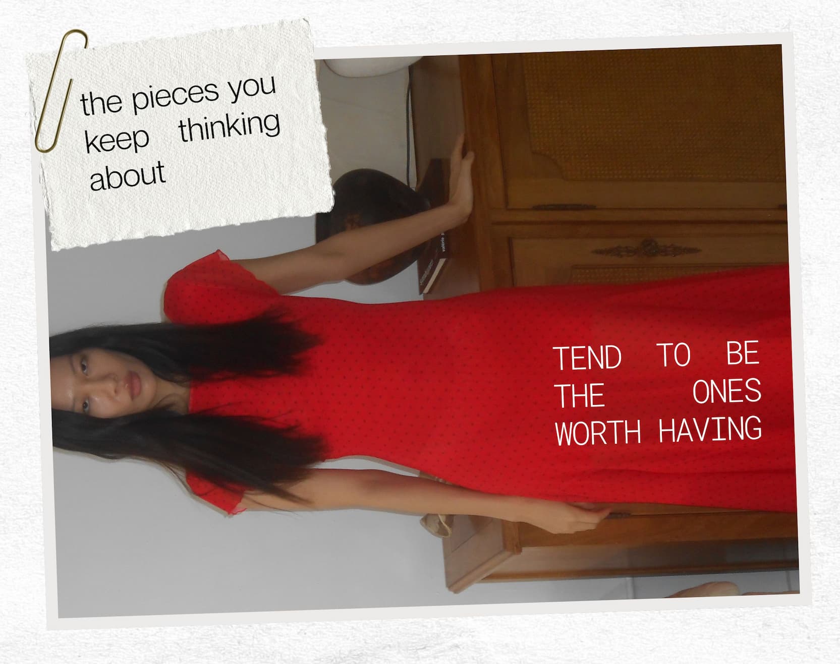 the pieces you keep thinking about  tend to be the ones worth having