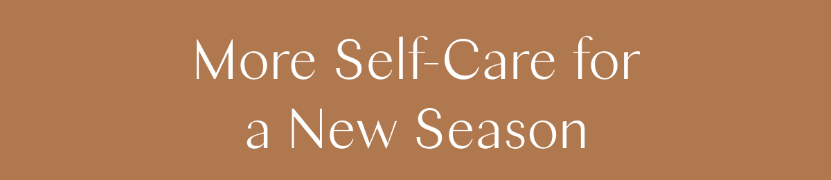 More Self-Care for a New Season