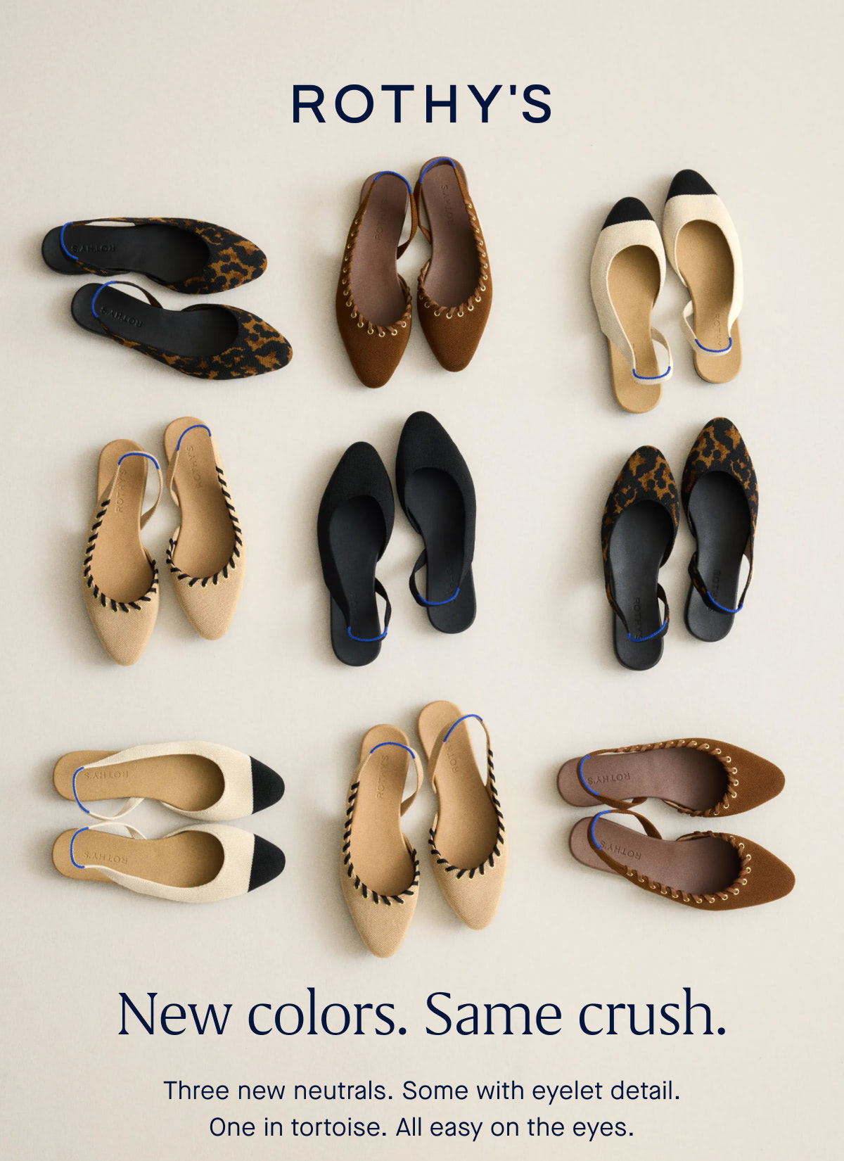 New colors. Same crush. Three new neutrals. Some with eyelet detail. One in tortoise. All easy on the eyes.