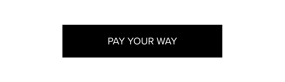 { Pay Your Way }