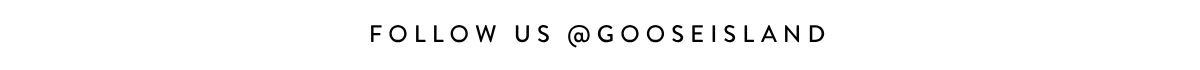 follow us @GOOSEISLAND