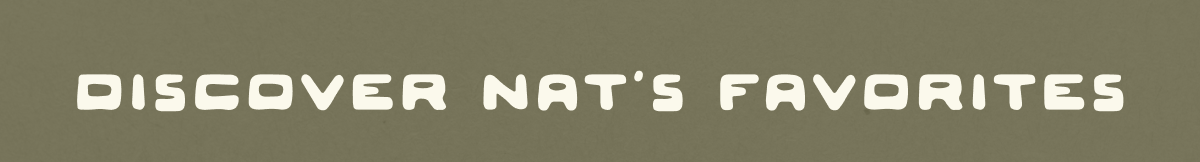 Discover Nat's Favorites