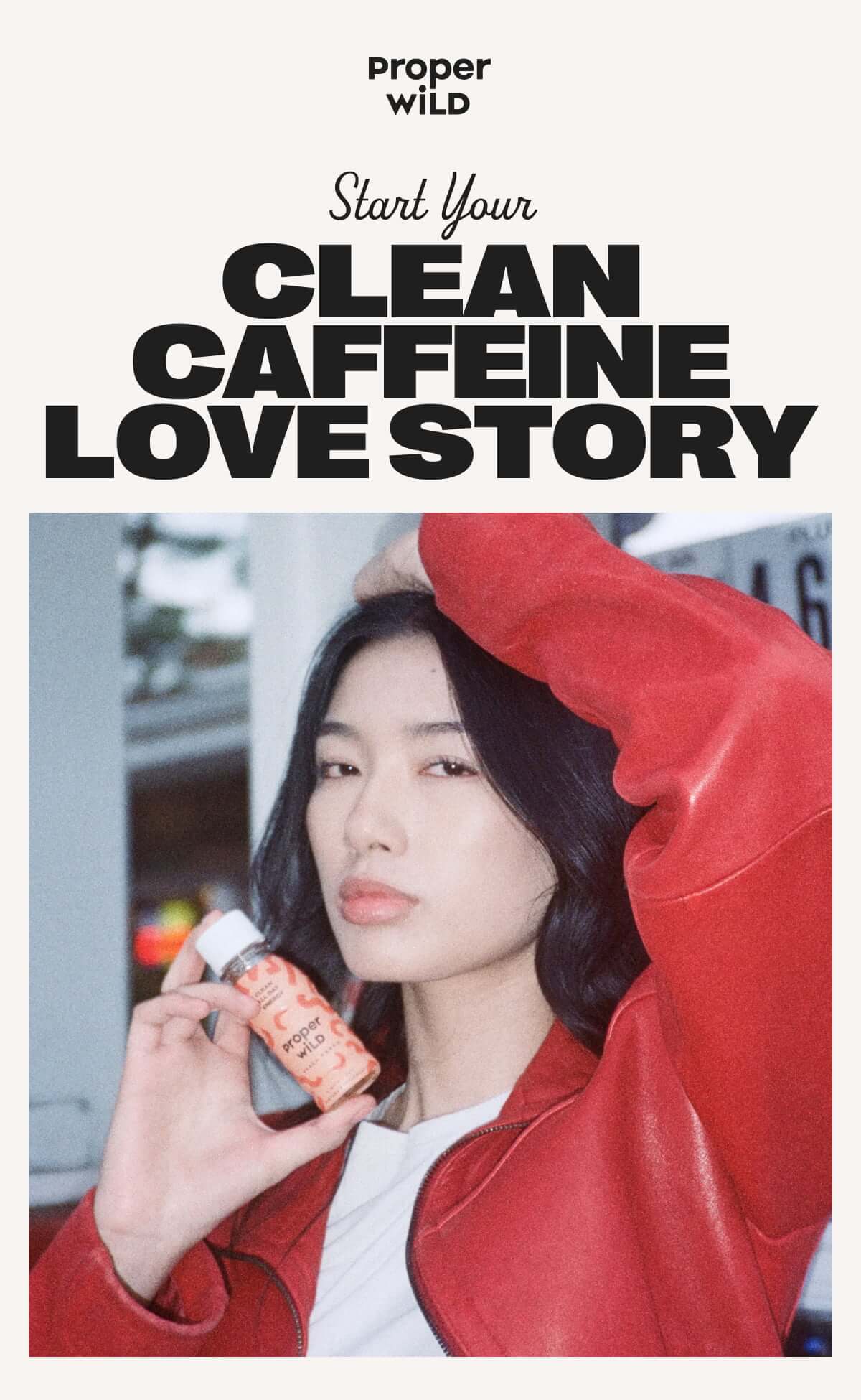proper wild - start your clean caffeine love story