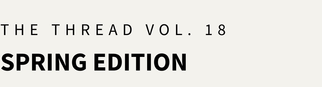 THE THREAD Vol. 18 - Spring Edition