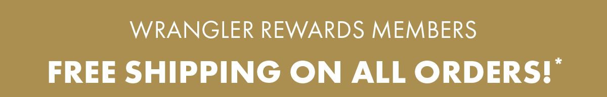 Wrangler Rewards Members Free Shipping on ALL Orders!