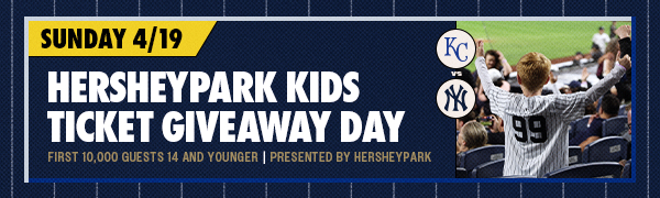 Hersheypark Kids Ticket Giveaway Day Presented by Hersheypark | First 10,000 Guests 14 and Younger | Sunday, April 19 | KC vs. NYY