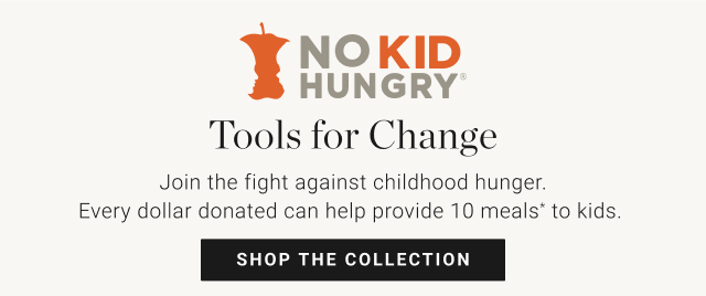 No kid hungry - tools for change - shop the collection