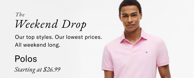 The Weekend Drop Our top styles. Our lowest prices. All weekend long. Tees Starting at $16.99 IN-STORE EXCLUSIVE
