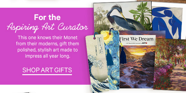 For the Aspiring Art Curator: This one knows their Monet from their moderns, gift them polished, stylish art made to impress all year long. - Shop Art Gifts