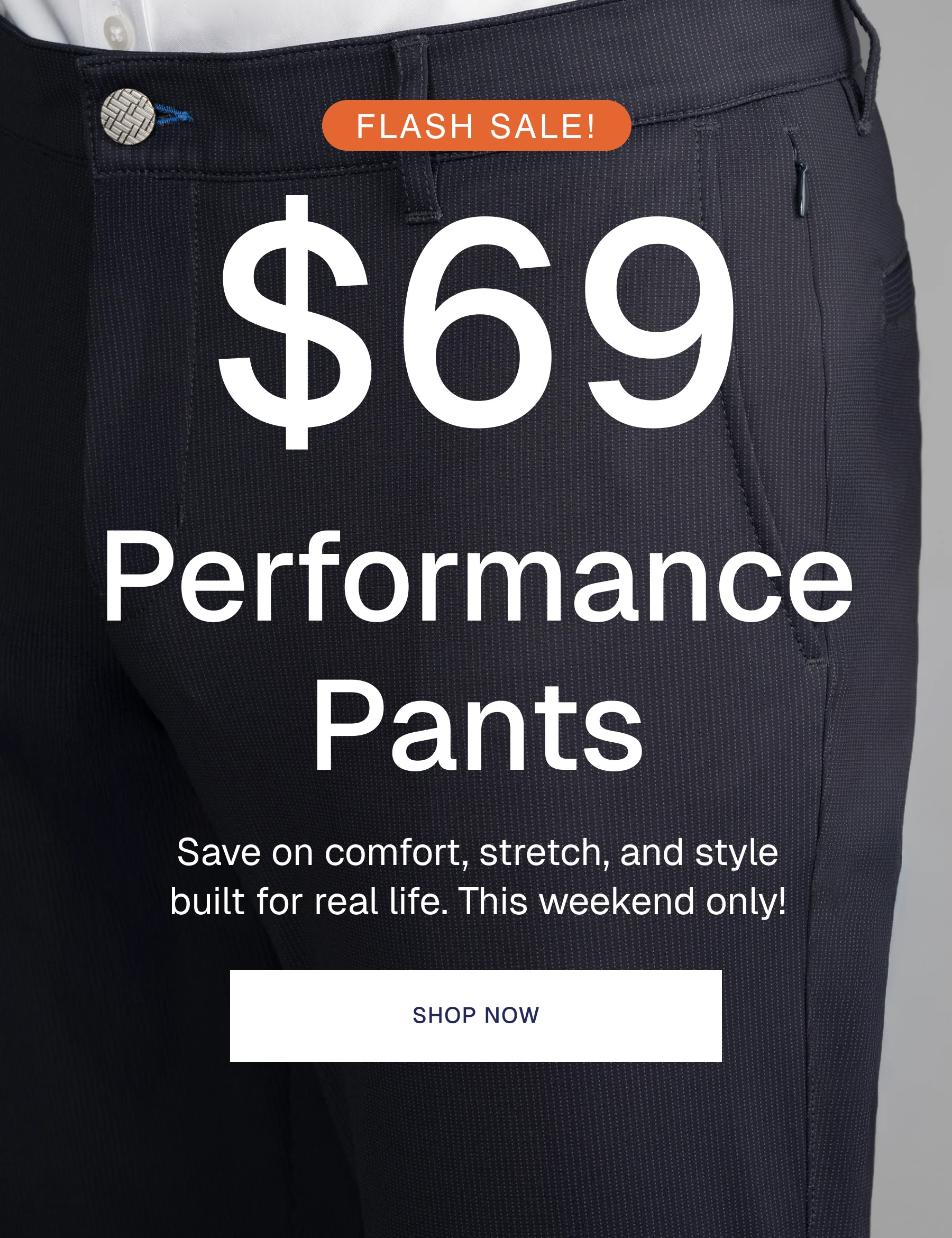 FLASH SALE! $69 Performance Pants