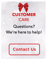 Customer Care - Questions? We're Here to Help!
