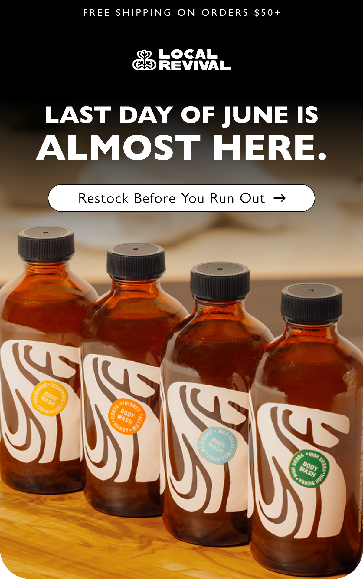 FREE SHIPPING ON ORDERS $50+ Last day of June is  almost here. Restock Before You Run Out