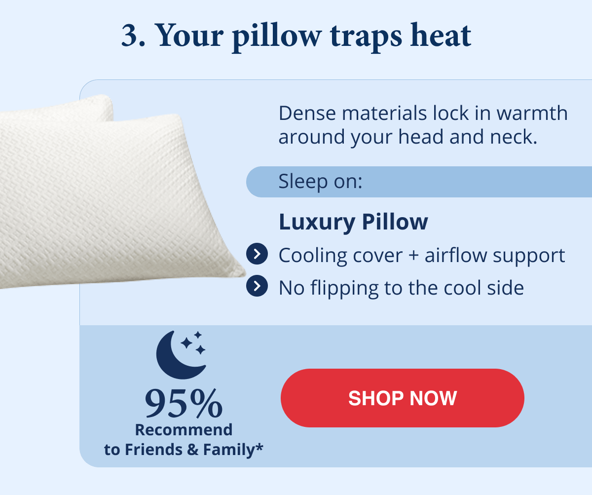 Your pillow traps heat - switch to Luxury Pillow for airflow support