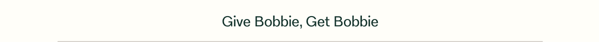 Give Bobbie, Get Bobbie
