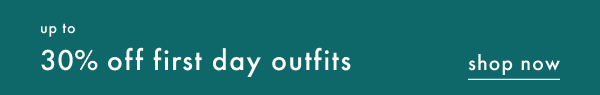 BEST IN CLASS EVENT | up to 30% off first day outfits | SHOP NOW