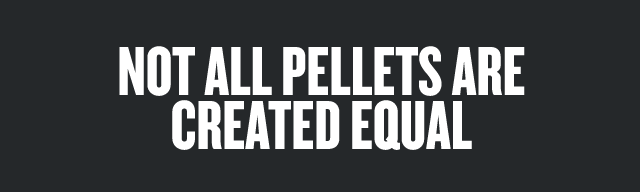 Not All Pellets Are Created Equally