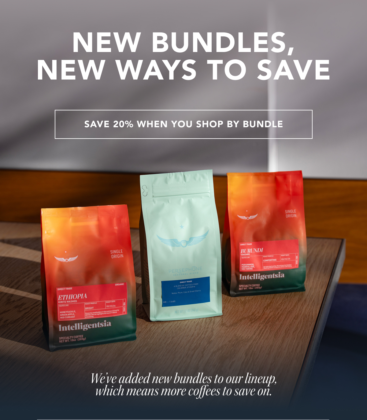 New Bundles, New Ways to Save | SAVE 20% WHEN YOU SHOP BY BUNDLE | We’ve added new bundles to our lineup, which means more coffees to save on.