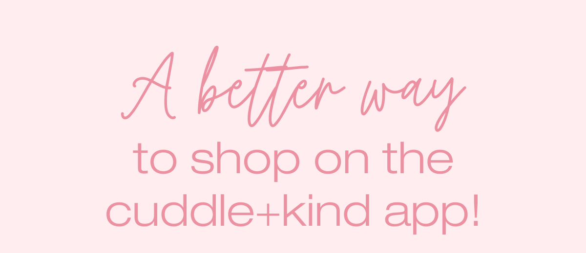 Shop on the cuddle+kind app!