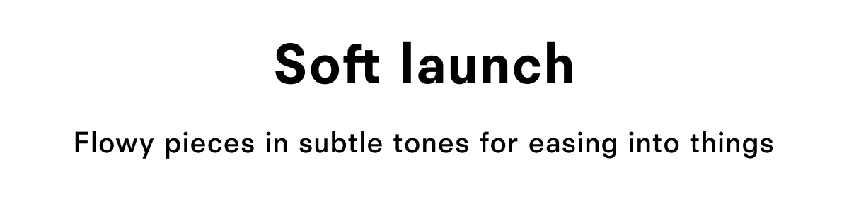 Soft launch