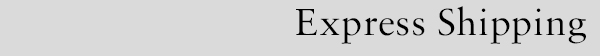 EXPRESS SHIPPING