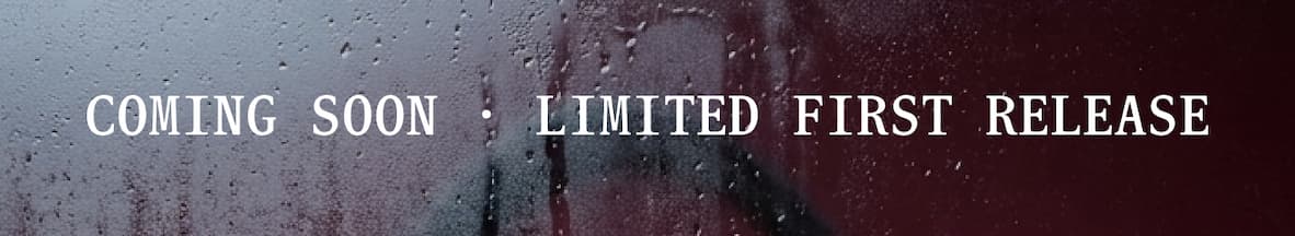 Coming Soon · Limited First Release