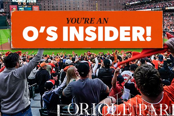 Thank you for signing up to be an Orioles Insider
