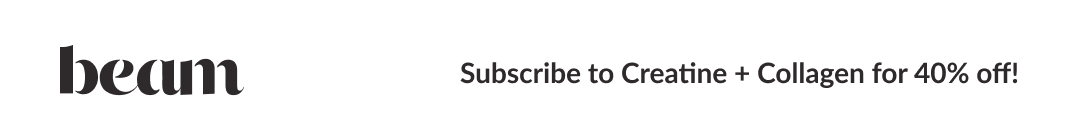 Subscribe to Creatine + Collagen for 40% off!