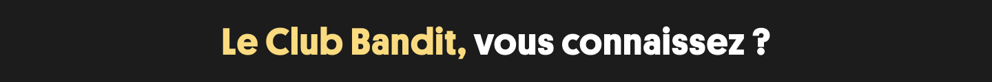 Le Club Bandit, vous connaissez ? 