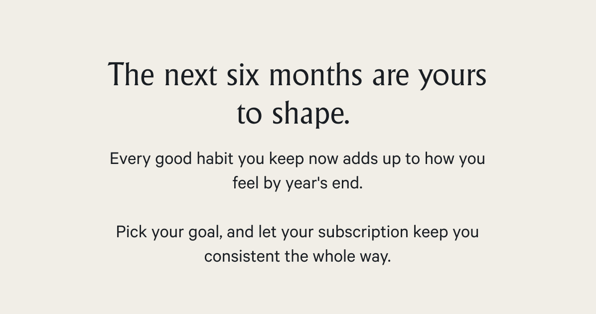 the next six months are yours to shape.  Make the rest of 2026 feel supported.