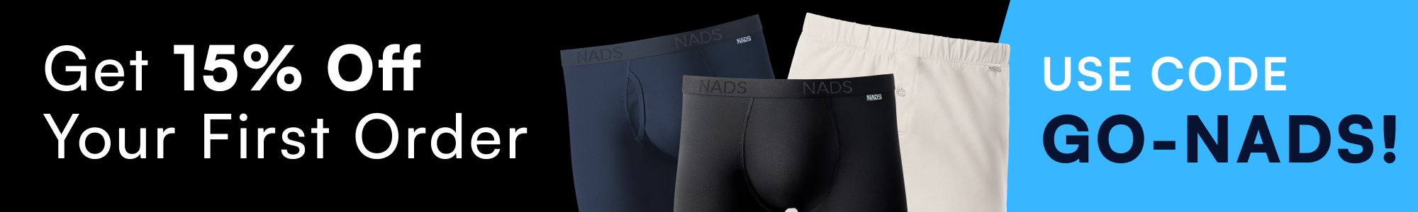Get 15% Off Your First Order USE CODE  GO-NADS!
