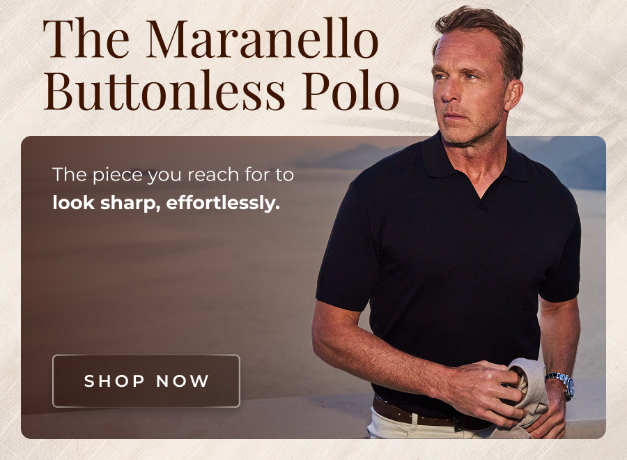 The Maranello Buttonless Polo The piece you reach for to look sharp, effortlessly. shop now