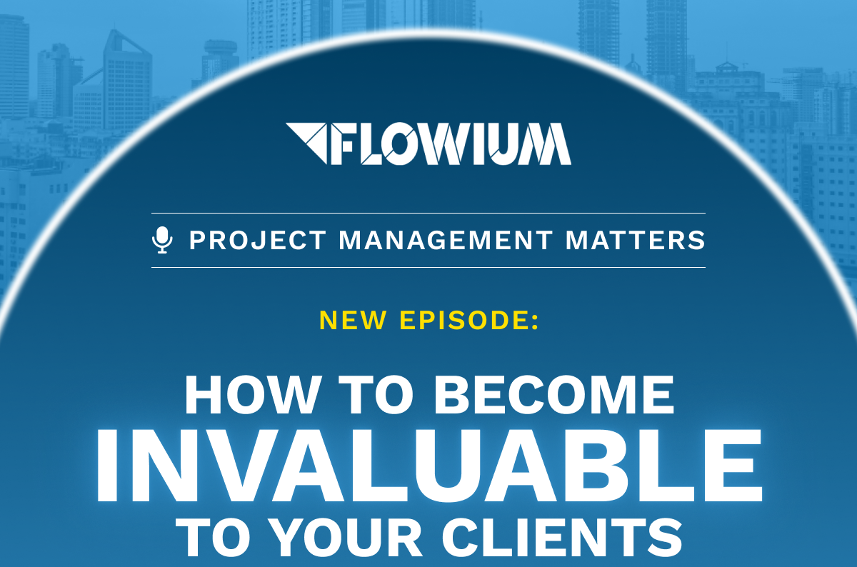NEW EPISODE: NOW TO BECOME INVALUABLE TO YOUR CLIENTS
