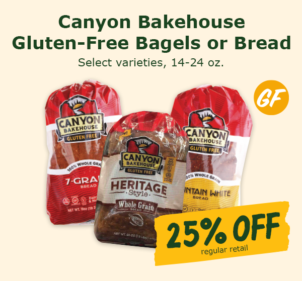 25% OFF Canyon Bakehouse Gluten-Free Bagels or Bread