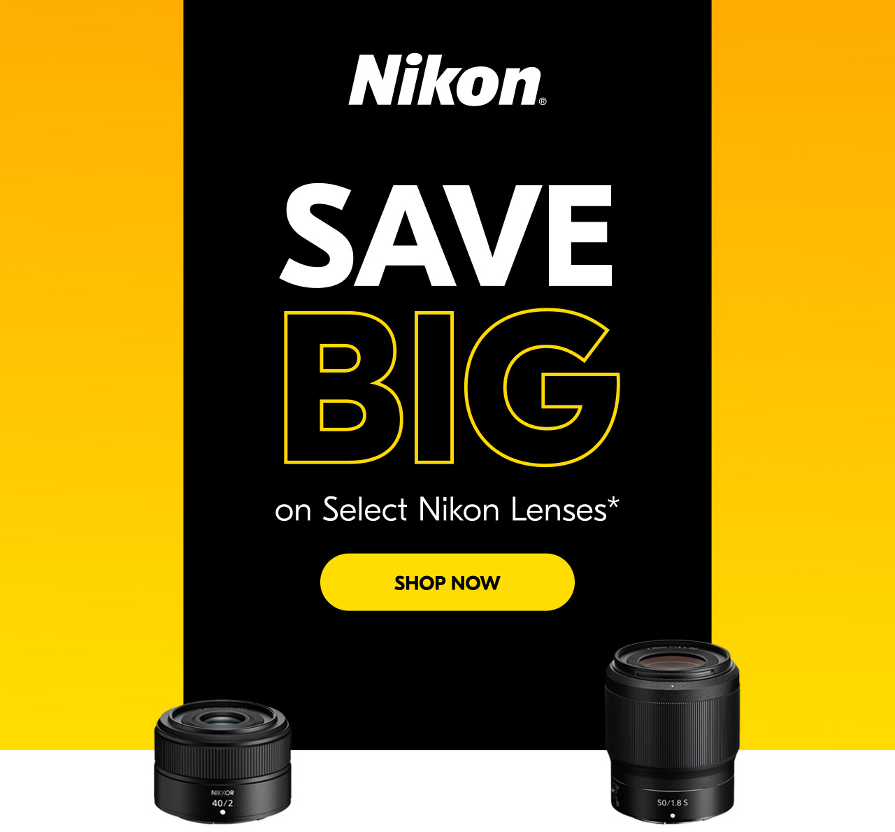 Nikon | Save Big on Select Nikon Lenses* | Shop Now