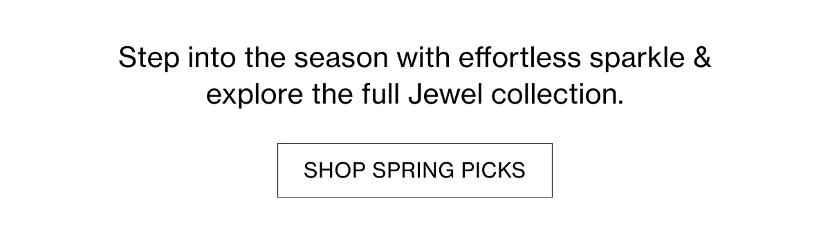 Step into the season with effortless sparkle & explore the full Jewel collection.